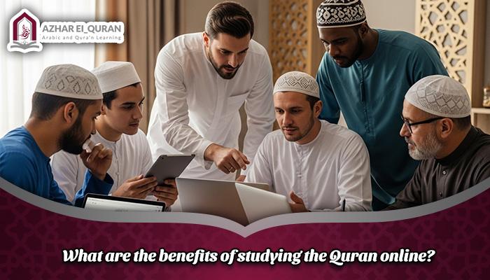 What are the benefits of studying the Quran online?
